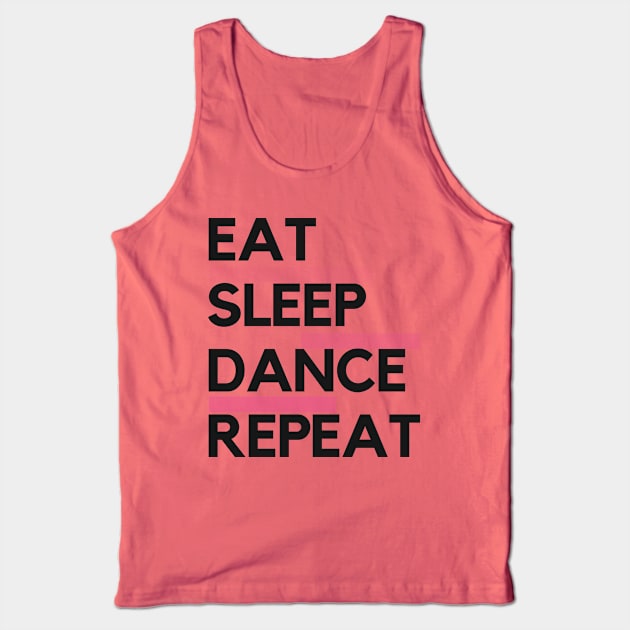 Eat Sleep Dance Repeat Tank Top by TayaDesign